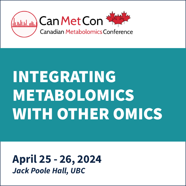 CanMetCon 2024: Integrating Metabolomics with other Omics - April 25 - 26, 2024